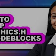 How To Setup Graphics H In Codeblocks Easy Method