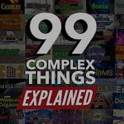 99 Complex Things Explained As Fast As Possible