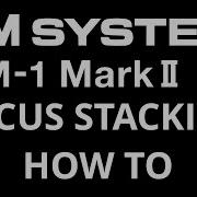 OM SYSTEM OM 1 Mark II Focus Stacking How To