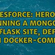 Salesforce Heroku Running A MongoDB And Flask Site Defined With Docker Compose