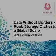 Data Without Borders Using Rook Storage Orchestration At A Global Scale Jared Watts Upbound