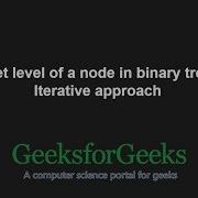 Get Level Of A Node In Binary Tree Iterative Approach GeeksforGeeks