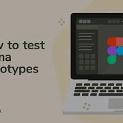 How To Test Your Figma Prototype