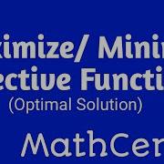 Maximize Minimize Objective Function