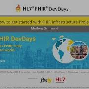 How To Get Started With FHIR Infrastructure Project Mathew Osmanski FHIR DevDays 2025
