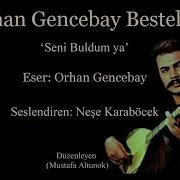 Neşe Karaböcek Den Orhan Gencebay Bestesi Seni Buldum Ya