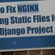 How To Fix NGINX Serving Static Files For Your Django Project