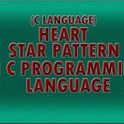 CLanguage C Language Create A Program Heart Pattern In C Using Programming Language C