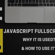 Learn How To Use JavaScript Full Screen API