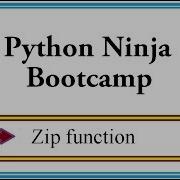 Python Ninja Bootcamp 35 Zip Function