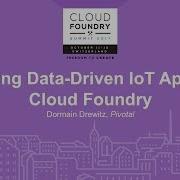 Building Data Driven IoT Apps On Cloud Foundry Dormain Drewitz Pivotal
