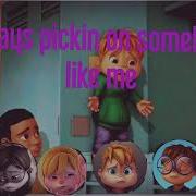The Chipmunks And Chippets Somebody Like Me Lyrics ALVINNN And The Chipmunks