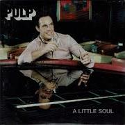 Pulp A Little Soul
