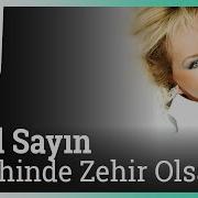 Emel Sayın Kadehinde Zehir Olsa