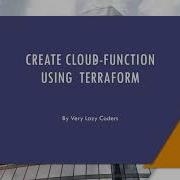 Создание облачной функции с помощью Terraform GCP Gcp Cloud