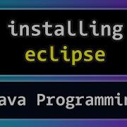 How To Download And Install Eclipse IDE For Java Programming
