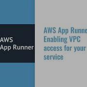 AWS App Runner Enabling VPC Access