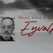 Hüsnü Arkan Zuhal Olcay Eyvallah