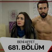 Beni Affet 681 Bölüm