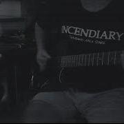 Incendiary Still Burning Guitar Cover