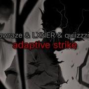 Shadowraze LXNER Quiizzzmeow Adaptive Strike текст песни