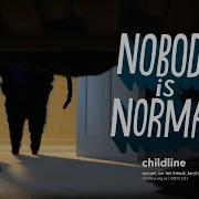 Nobody Is Normal Childline