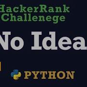 40 No Idea Hackerrank Python Solution Explained