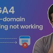 Google Analytics 4 Cross Domain Tracking Not Working Here Are The Solutions