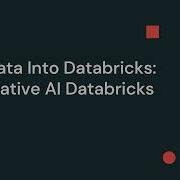 Get Data Into Databricks Generative AI Databricks Apps