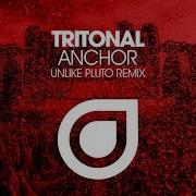Tritonal Anchor Unlike Pluto Remix OUT NOW
