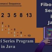 FIBONACCI SERIES IN JAVA FIBONACCI SEQUENCE JAVA TUTORIAL HOW TO PRINT FIBONACCI SERIES