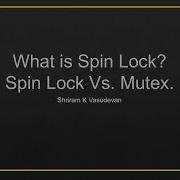 What S Spin Lock Spin Lock Vs Mutex