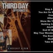 Third Day Offerings 2 All I Have To Give Full Album