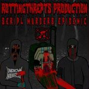 SERIAL MURDERS EPIDEMIC ROTTINGTHREADS PROD Feat ROTTINGTHREATS