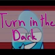 Turn In The Dark Meme BFB AU Filler And Off Timing