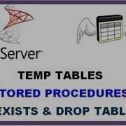 SQL Server Temp Tables STORED PROCEDURES With IF EXISTS And DROP TABLE