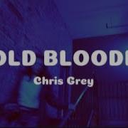 CHRIS GREY COLD BLOODED مترجمة Lyrics