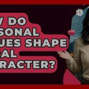 How Do Personal Values Shape Moral Character The Ethical Compass