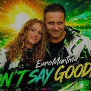 EuroMartina Don T Say Goodbye Official Music Video ITALO DISCO EURO DANCE MUSIC HIT 2026