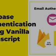 Firebase Authentication For Web Javascript Email Authentication