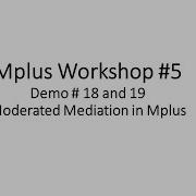 Mplus Workshop 5 Demo 18 And 19 Moderated Mediation In Mplus