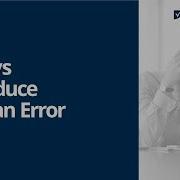 3 Ways To Reduce Human Error