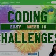 Learn To Code Python Coding Challenges In Easy Week 16