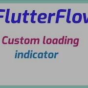 FlutterFlow Loading Indicator Custom Loading Indicator