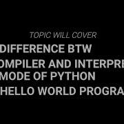 Two Modes Of Python Python Series 2 Difference Between Compiler And Interpreter