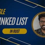 Single Linked List Implementation In Rust