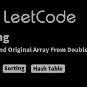 LeetCode 2007 Find Original Array From Doubled Array