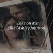 The Last Of Us Part II Take On Me Ellie Ashley Johnson Türkçe Çeviri