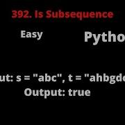 LEETCODE 392 IS SUBSEQUENCE PYTHON