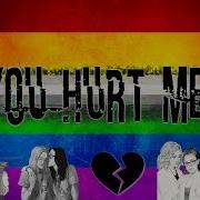 You Hurt Me LGBTQ Multifandom All Of Me